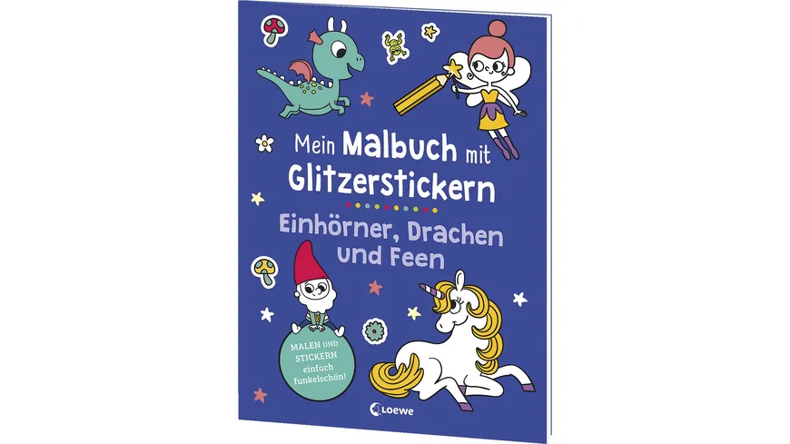 Mein Malbuch mit Glitzerstickern - Einhörner, Drachen und Feen