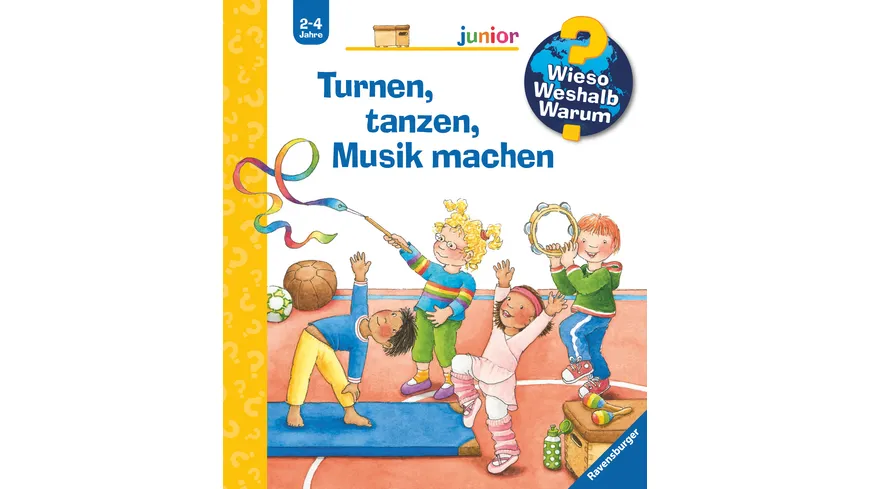 Wieso? Weshalb? Warum? Junior, Turnen, tanzen, Musik machen -  Kinderbuch