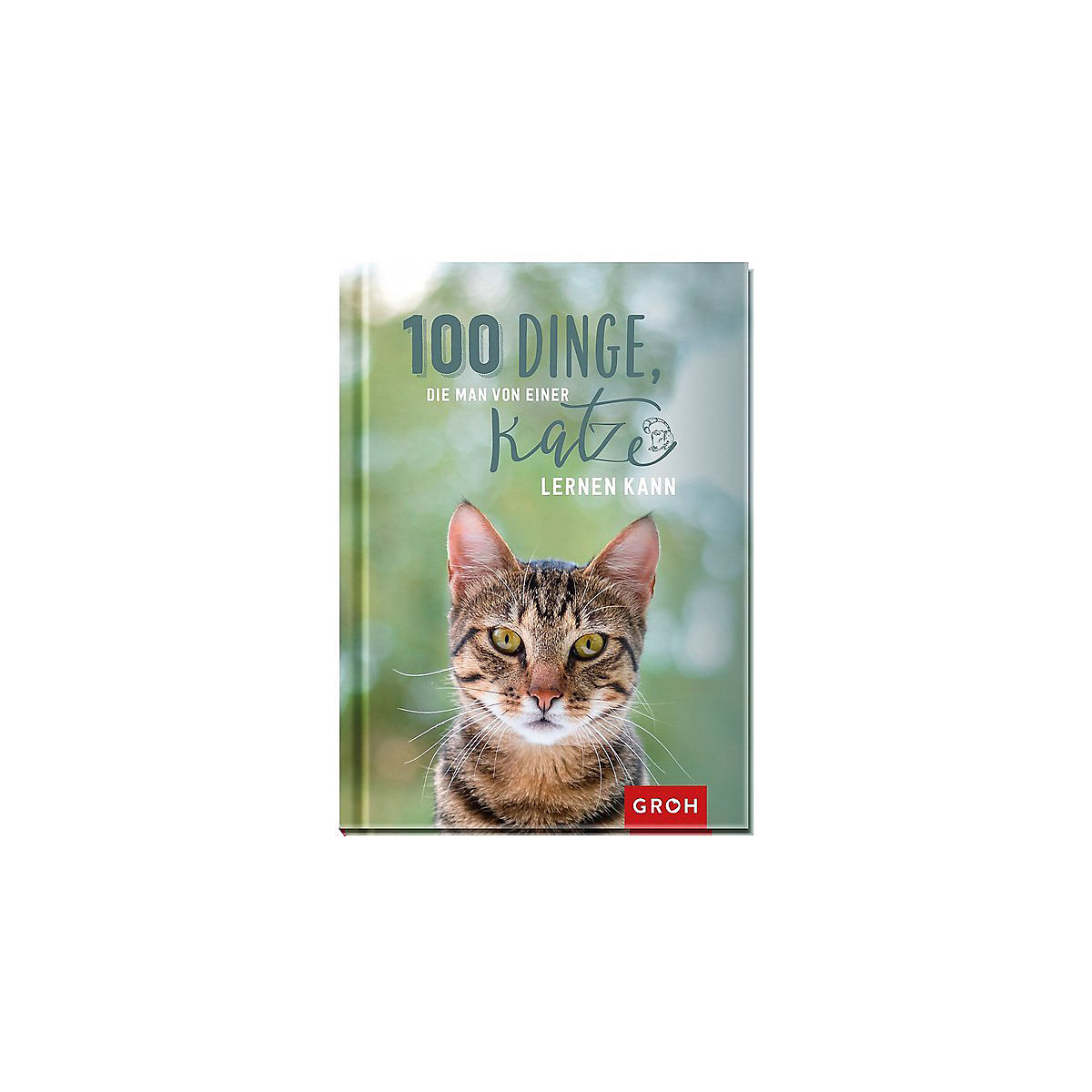 100 Dinge, die man von einer Katze lernen kann