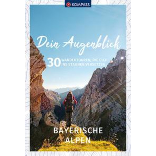 DEIN AUGENBLICK BAYERISCHE ALPEN - Wanderführer