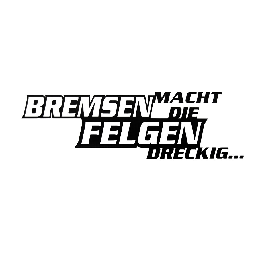 Aufkleber "BREMSEN MACHT DIE FELGEN DRECKIG...", Auto-Sticker in Schwarz, selbstklebend, 1 Stück - ATU