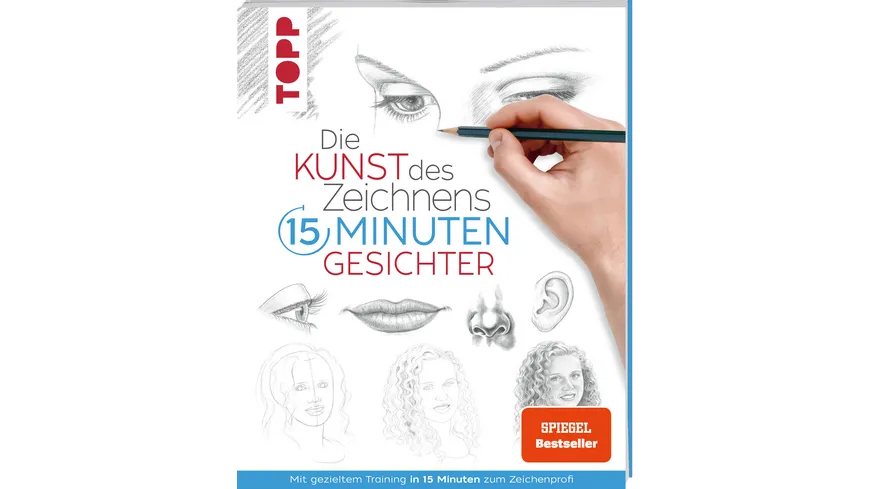 Die Kunst des Zeichnens 15 Minuten - Gesichter. SPIEGEL Bestseller - Mit gezieltem Training in 15 Minuten zum Zeichenprofi