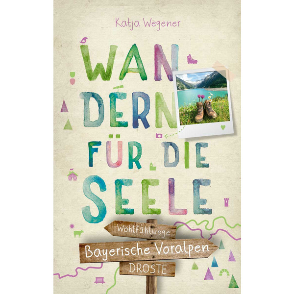 BAYERISCHE VORALPEN. WANDERN FÜR DIE SEELE - Wanderführer