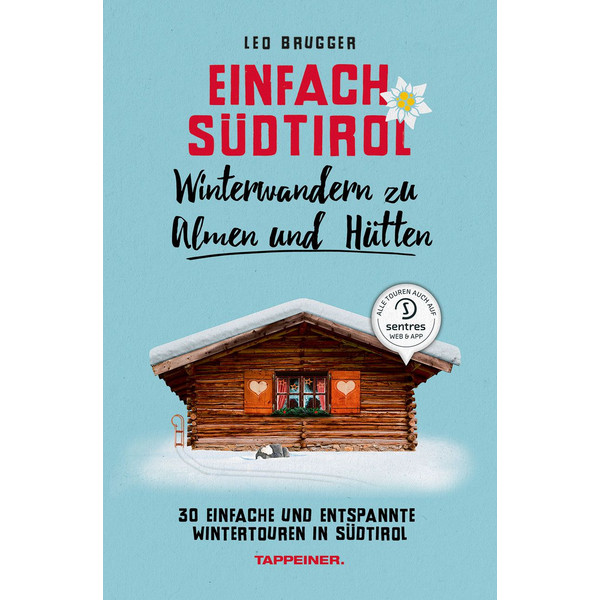 EINFACH SÜDTIROL: WINTERWANDERN ZU ALMEN UND HÜTTEN - Wanderführer