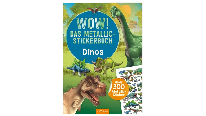 WOW! Das Metallic-Stickerbuch - Dinos Über 300 Metallic-Sticker