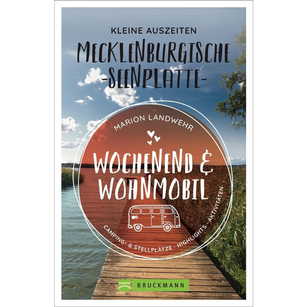 Wochenend und Wohnmobil - Kleine Auszeiten an der Mecklenburgischen Seenplatte - Reiseführer