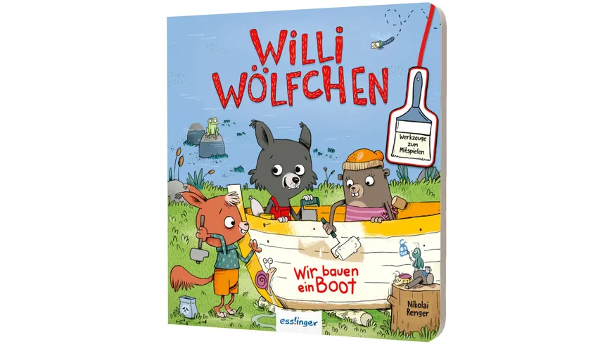 Willi Wölfchen: Wir bauen ein Boot! - Pappbuch mit Werkzeugen zum Mitspielen