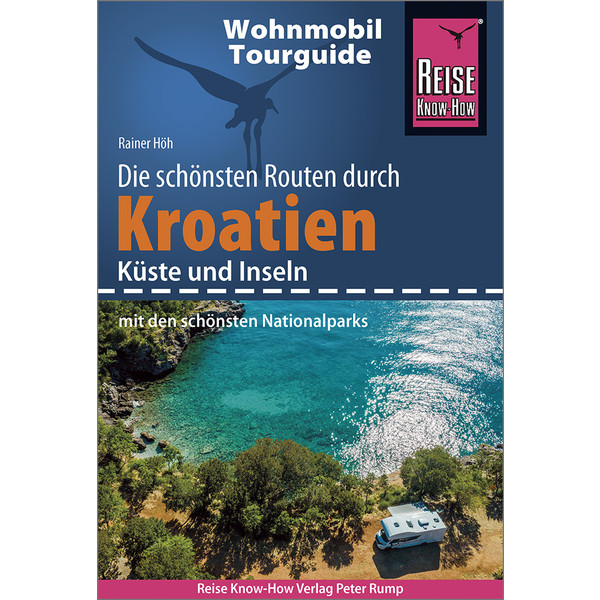 RKH WOHNMOBIL-TOURGUIDE KROATIEN - KÜSTE UND INSELN - Reiseführer