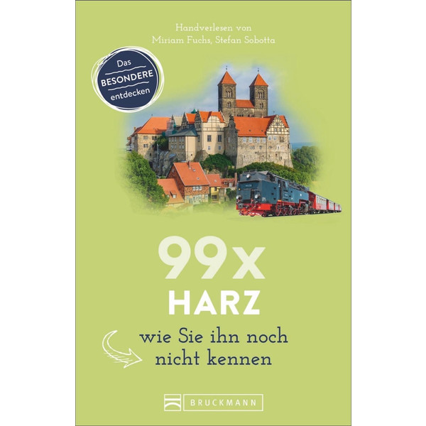 99 X HARZ WIE SIE IHN NOCH NICHT KENNEN - Reiseführer
