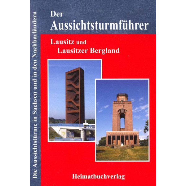 AUSSICHTSTURMFÜHRER - LAUSITZ UND LAUSIT - Wanderführer