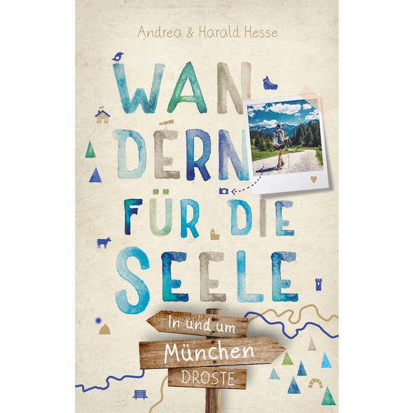 IN UND UM MÜNCHEN. WANDERN FÜR DIE SEELE - Wanderführer
